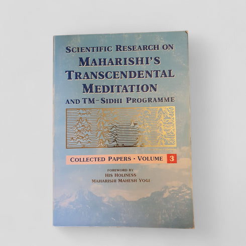 Scientific Research on Maharishi's Transcendental Meditation and TM-Sidhi Programme: Collected Papers Volume 3